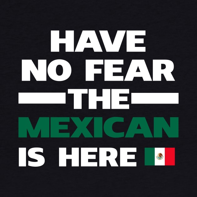 No Fear Mexican Is Here Mexico by lubashantae